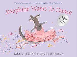 Josephine Wants to Dance -Jackie French & Bruce Whatley