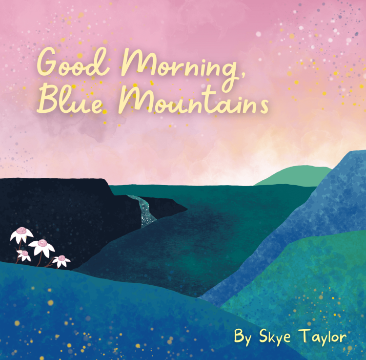"Good Morning, Blue Mountains" By Skye Taylor